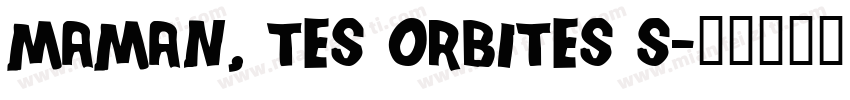 Maman, tes orbites s字体转换